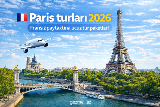 Paris turları – Eyfel Qülləsi, Sena çayı və şəhər turu ilə Fransa səyahəti